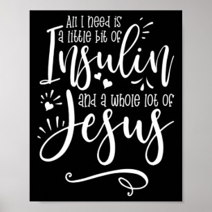 Allt jag behöver är insulin och Jesus Poster