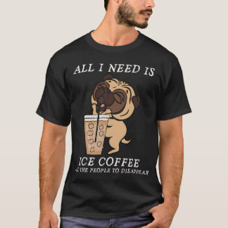 Allt jag behöver är iskaffe och försvinn folk t shirt