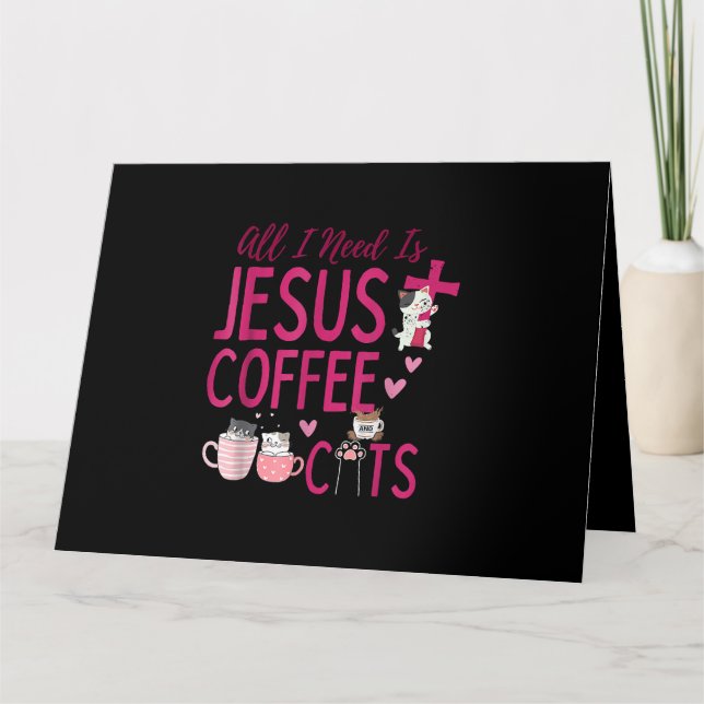 Allt jag behöver är Jesus, kaffe och Cats Christia Kort (Framsida)