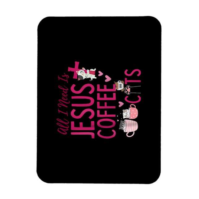 Allt jag behöver är Jesus, kaffe och Cats Christia Magnet (Vertikal)