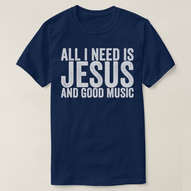 Allt jag behöver är Jesus och Bra Music T Shirt (Design framsida)