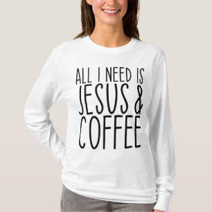 Allt jag behöver är Jesus och Coffee Church Christ T Shirt