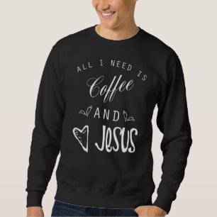 Allt jag behöver är Jesus och kaffets kristna Reli Lång Ärmad Tröja