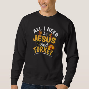 Allt jag behöver är Jesus och kalkon  religiös tac Lång Ärmad Tröja