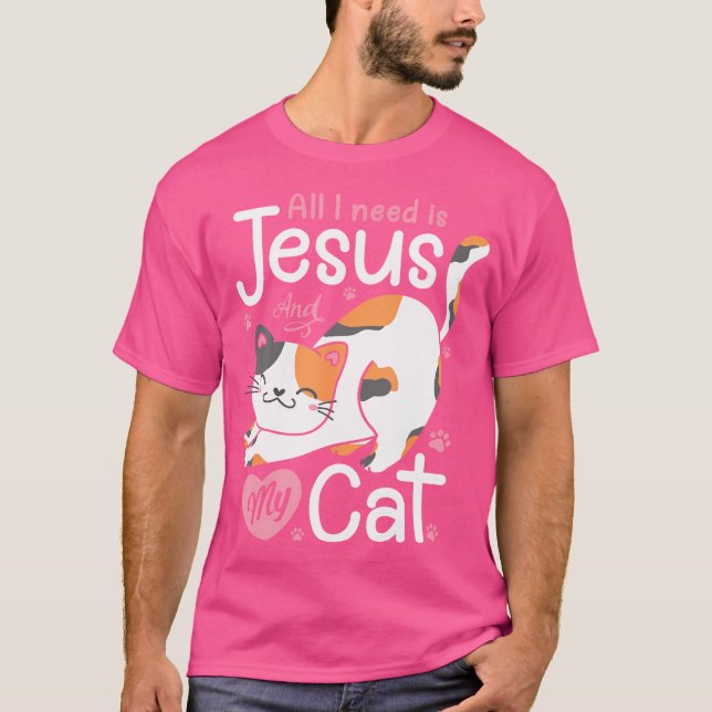 Allt jag behöver är Jesus och min Cat Lover Christ T Shirt (Framsida)
