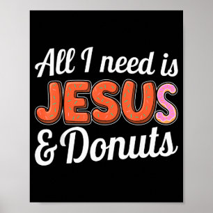 Allt jag behöver är Jesus och munkar älskare humor Poster
