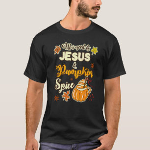 ALLT JAG BEHÖVER ÄR JESUS OCH PUMPKIN SPICE T SHIRT