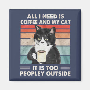 Allt jag behöver är kaffe bredvid mitt katt magnet