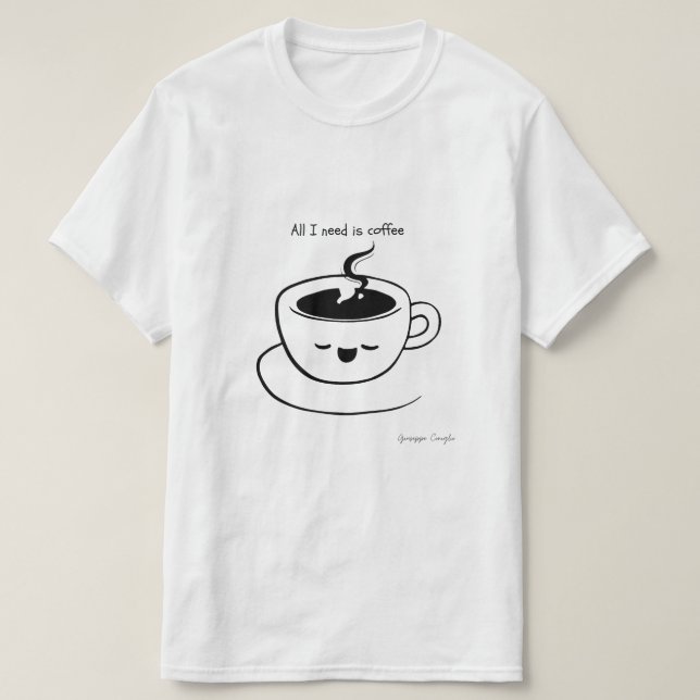 Allt jag behöver är kaffe - Manar T-Shirt (Design framsida)