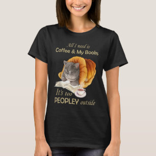 Allt jag behöver är kaffe och Bokar det är för fol T Shirt