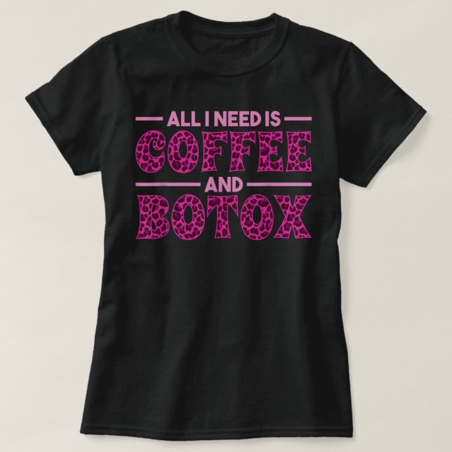 Allt jag behöver är kaffe och Botox Lip Filler Aes T Shirt (Design framsida)