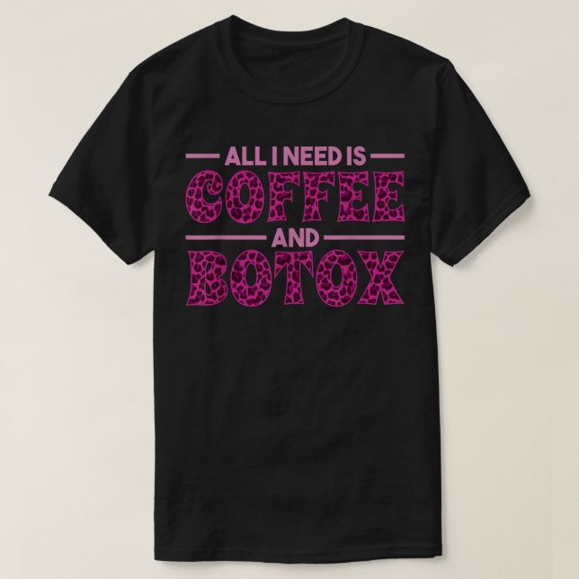 Allt jag behöver är kaffe och Botox Lip Filler Aes T Shirt (Design framsida)