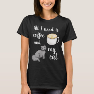 Allt jag behöver är kaffe och Cat Funny T Shirt
