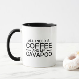 Allt jag behöver är kaffe och Cavapoo. Mugg