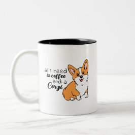 Allt jag behöver är kaffe och Corgi Två-Tonad Mugg