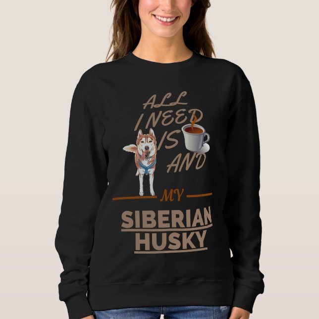 Allt jag behöver är kaffe och Hund Siberian husky T Shirt (Framsida)