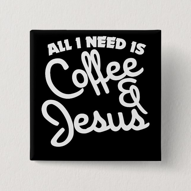 Allt jag behöver är kaffe och Jesus Knapp (Framsida)