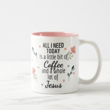 Allt jag behöver är kaffe och Jesus Mugg