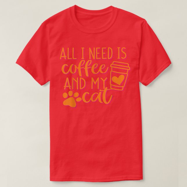 Allt jag behöver är kaffe och katt t shirt (Design framsida)