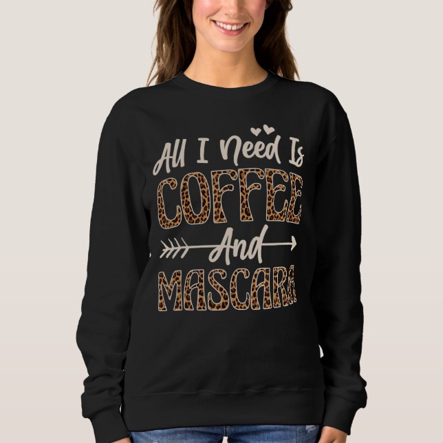 Allt jag behöver är kaffe och Mascara 4 T Shirt (Framsida)