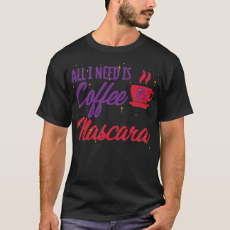 Allt jag behöver är kaffe och mascara Colorful Cit T Shirt
