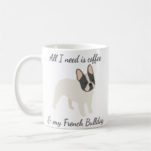 Allt jag behöver är kaffe och min franska bulldogg kaffemugg