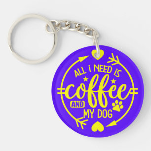 Allt jag behöver är kaffe och min hund