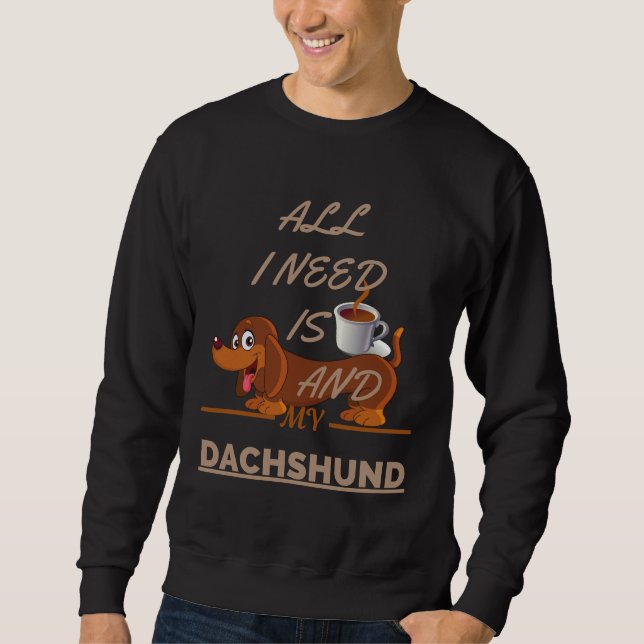 Allt jag behöver är kaffe och min Hund Dachshund Lång Ärmad Tröja (Framsida)