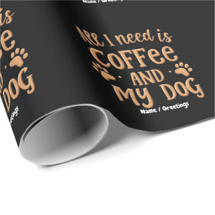 Allt jag behöver är kaffe och min hund Den perfekt Presentpapper