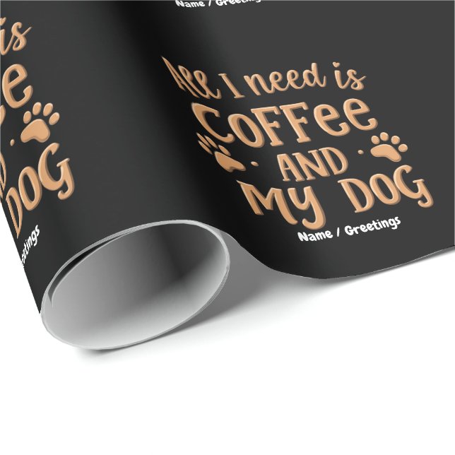 Allt jag behöver är kaffe och min hund Den perfekt Presentpapper (Rullad Hörn)
