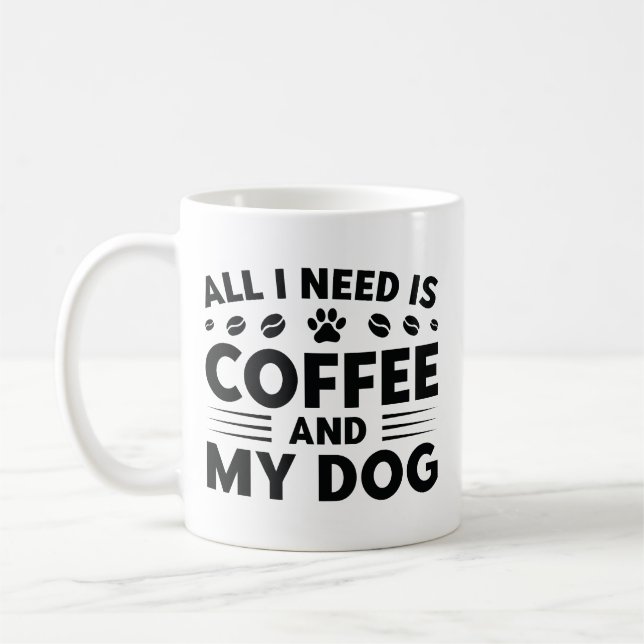 Allt jag behöver är kaffe och min Hund Kaffemugg (Vänster)