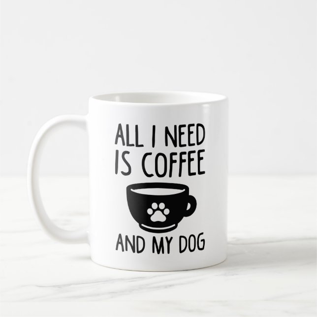 Allt jag behöver är kaffe och min Hund Kaffemugg (Vänster)