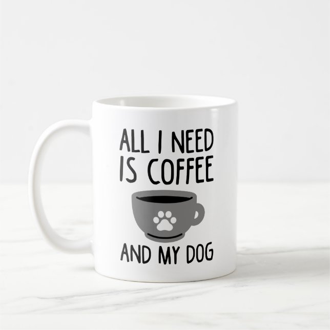 Allt jag behöver är kaffe och min Hund Kaffemugg (Vänster)