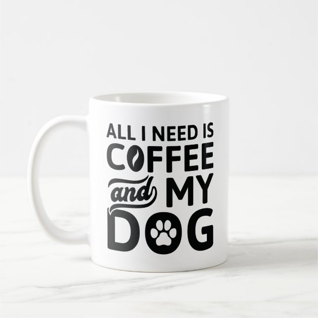 Allt jag behöver är kaffe och min hund kaffemugg (Vänster)