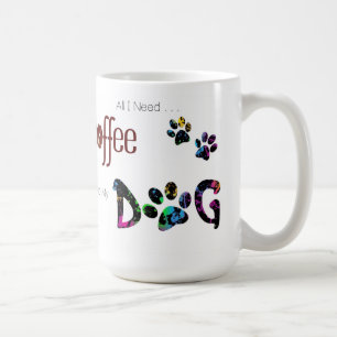Allt jag behöver är kaffe och min Hund Kaffemugg