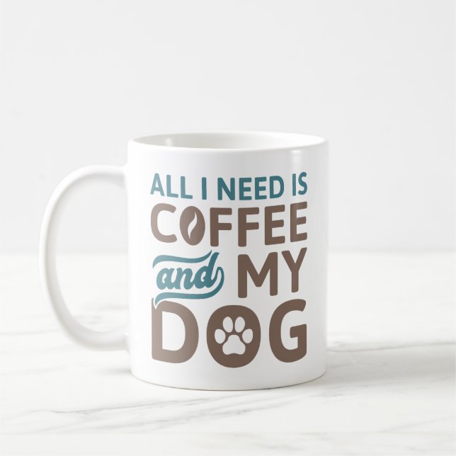 Allt jag behöver är kaffe och min Hund Kaffemugg (Vänster)