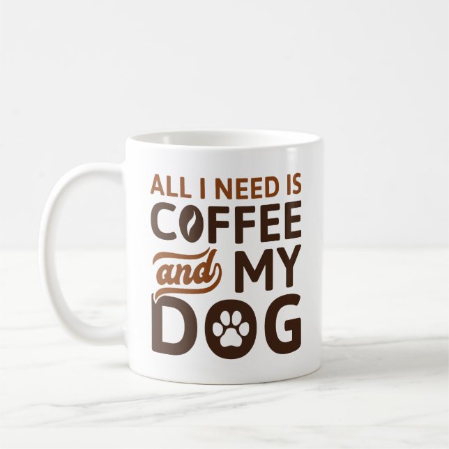 Allt jag behöver är kaffe och min Hund Kaffemugg (Vänster)