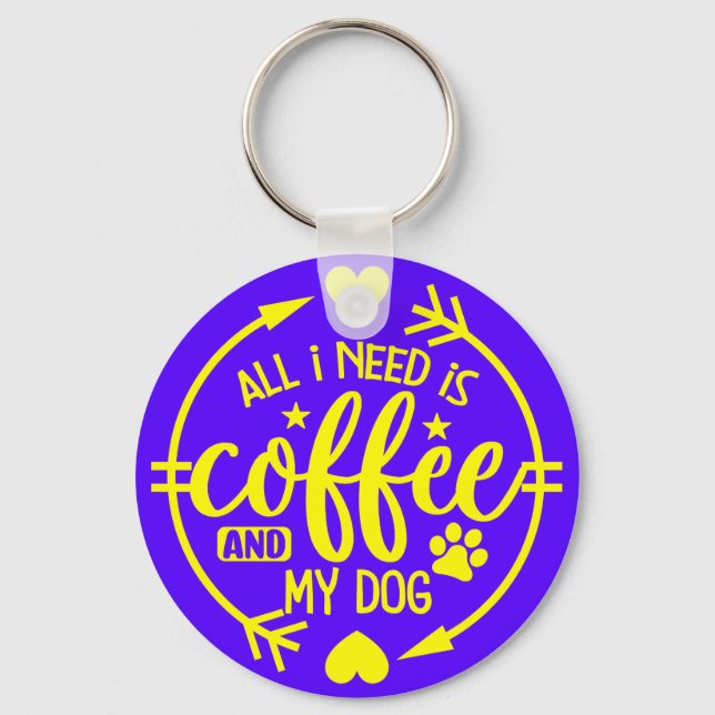 Allt jag behöver är kaffe och min hund nyckelring (Framsida)