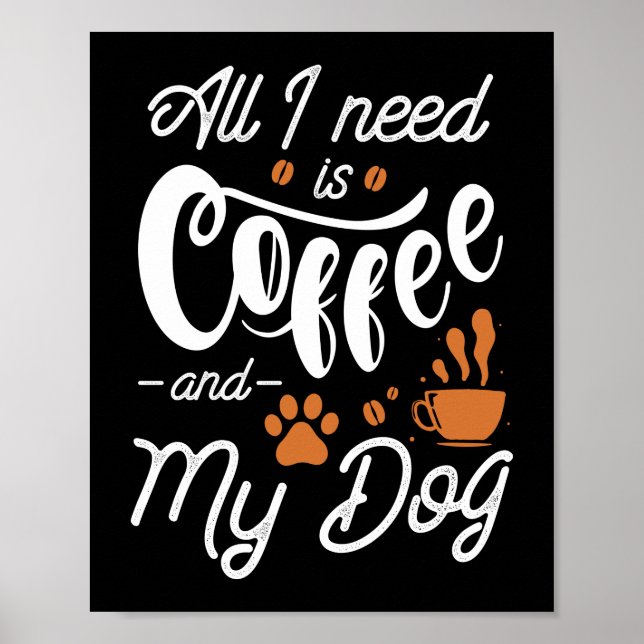 Allt jag behöver är kaffe och min Hund Poster (Framsidan)