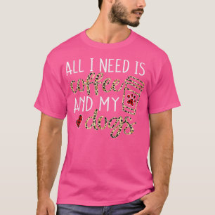 Allt jag behöver är kaffe och min Hund Rolig hund T Shirt
