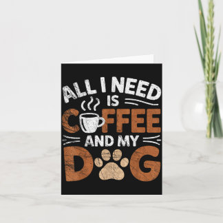 Allt jag behöver är kaffe och min hund Roliga hund Kort