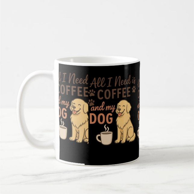 "Allt jag behöver är kaffe och min hund | Söt hund Kaffemugg (Vänster)