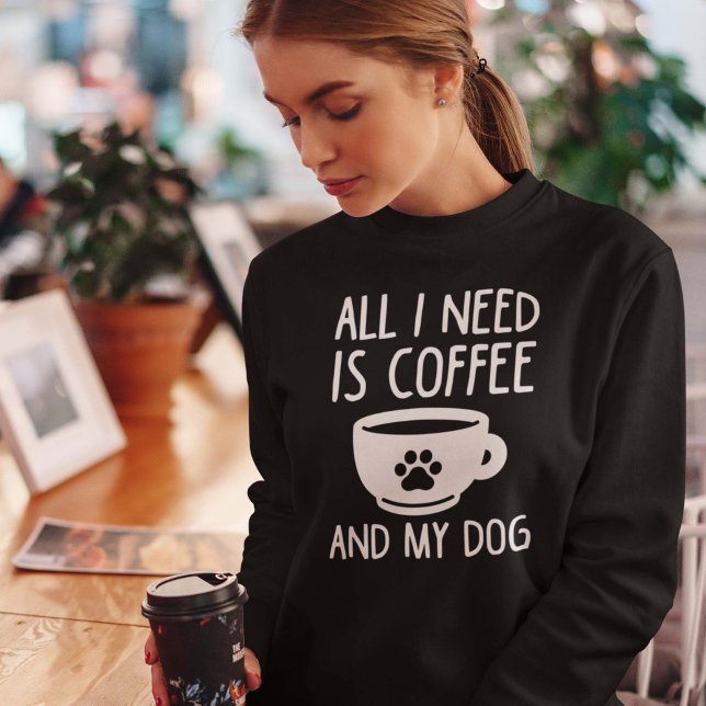 Allt jag behöver är kaffe och min Hund T Shirt (Skapare uppladdad)