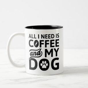 Allt jag behöver är kaffe och min Hund Två-Tonad Mugg