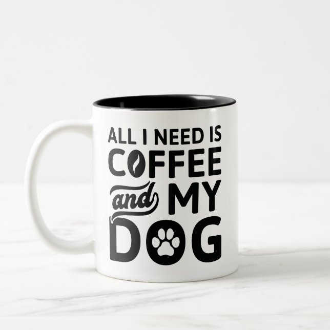Allt jag behöver är kaffe och min Hund Två-Tonad Mugg (Vänster)