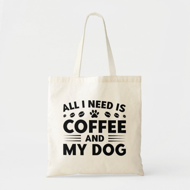 Allt jag behöver är kaffe och min Hund Tygkasse (Framsidan)