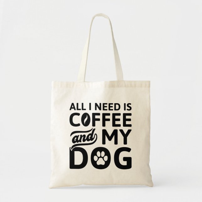 Allt jag behöver är kaffe och min Hund Tygkasse (Framsidan)