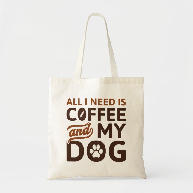 Allt jag behöver är kaffe och min Hund Tygkasse (Framsidan)