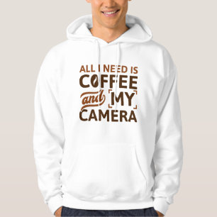 Allt jag behöver är kaffe och min kamera hoodie