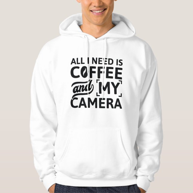 Allt jag behöver är kaffe och min kamera hoodie (Framsida)